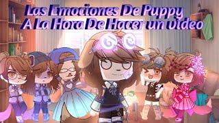 °•Las Emociones De Puppy A La Hora De Hacer Un Vídeo•°  Vídeo Random  Original  Gacha Club