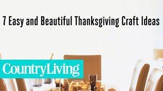 7 Easy and Beautiful Thanksgiving Craft Ideas  Country Living