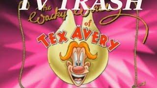 TV Trash 220 - The Wacky World Of Tex Avery