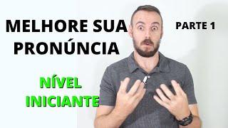 DICAS DE PRONÚNCIA PARA INICIANTES    MELHORE SUA PRONÚNCIA E SOTAQUE NO INGLÊS AGORA Parte 1