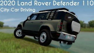 City Car Driving 1.5.9 - 2020 Land Rover Defender 110 - Offroading - Custom Sound - Download Link