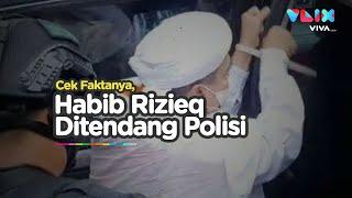 Video Viral Habib Rizieq Ditendang Polisi Cek Dulu Faktanya