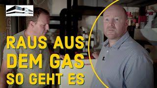 RAUS AUS DEM GAS - SO GEHT ES