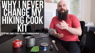 Ultralight Hiking Cook Kit & Why I Wont Change It  Toaks Titanium BRS 3000T