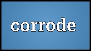 Corrode Meaning