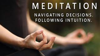 NAVIGATING DECISIONS. FOLLOWING INTUITION.  13 min Guided Meditation with Background Music