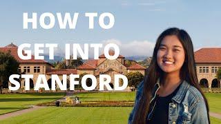 How to get into Stanford + EXACTLY what Stanford looks for GPA Scores Extracurriculars Essays