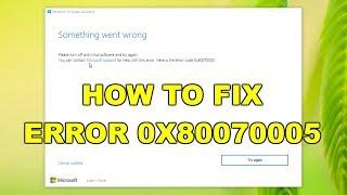 How to Fix Error Code 0X80070005 on Windows 10 Update 2019 Guide