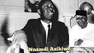 Nnamdi Azikiwe the Nigerian Nationalist and His political Career