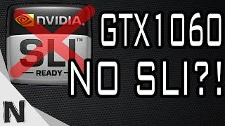 NO SLI FOR NVIDIA GEFORCE GTX 1060?