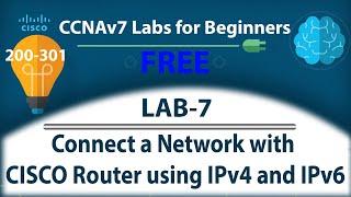 Connect a Network with CISCO Router using IPv4 and IPv6 - Lab7  Free CCNA 200-301 Lab Course