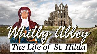 St. Hilda of Whitby - The Real Life of Hild from The Last Kingdom