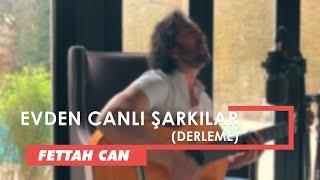 Fettah Can - Evden Canlı Şarkılar Akustik Derleme