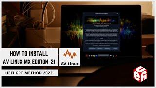 How to Install AV Linux MX Edition 21 UEFI GPT Method 2022