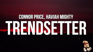 Connor Price - Trendsetter Lyrics feat. Haviah Mighty