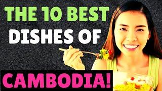  10 Best Dishes Of Cambodia   Cambodian Food  Living In Cambodia.
