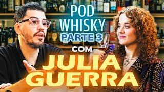 CAOL ILA 12 ANOS COM JULIA GUERRA  JORNADA DO WHISKY 2 TEMPORADA #003