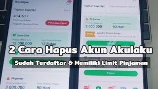 Cara Hapus Akun Akulaku Yang Sudah Terdaftar & Memiliki Limit Pinjaman