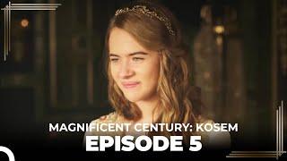 Magnificent Century Kosem Episode 5 English Subtitle
