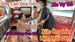 Bất Ngờ Vợ Trẻ Không Chịu Nổi Xức Ông Lão Làm Mỗi Đêm Vợ Trẻ Ruộng Đồ Bỏ Đi Ông Lão Quỳ Gối Xin Vợ