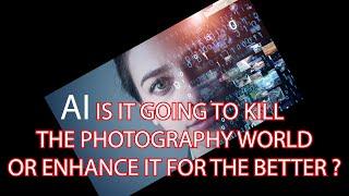 AI THE DEATH OF PHOTOGRAPHY AS WE KNOW IT ?