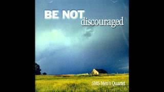 Be Not Discouraged