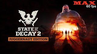 STATE OF DECAY 2 JUGGERNAUT EDITION  1ST HOUR  MAX GRAPHICS  60 FPS