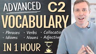 Advanced C2 Vocabulary in 60 Minutes  Phrases Verbs Nouns and Adjectives You Should Know