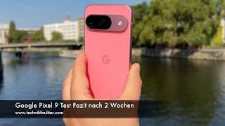 Google Pixel 9 Test Fazit nach 2 Wochen