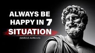 Always Be Happy In 7 Situations  Stoicism