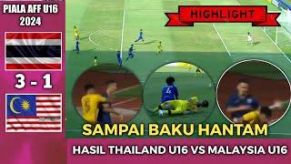 SAMPAI ADU JOTOS  HASIL PERTANDINGAN MALAYSIA U16 VS THAILAND U16 PIALA AFF U16 2024