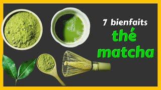 7 bienfaits thé matcha