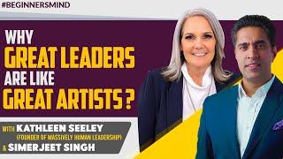 Massively Human Leadership  with Kathleen Seeley & Simerjeet Singh  The Art & Science of Leading