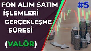 Yatırım Fonlarında Alım Satım Süreleri  VALÖR  Yatırım Fonları Eğitimi #5