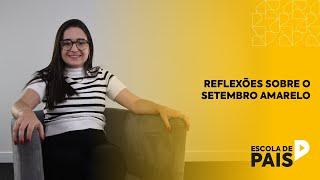 Reflexões Sobre o Setembro Amarelo - Escola de Pais