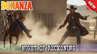 Bonanza - Night Of Reckoning  - Best Western Cowboy HD Movie Full Episode TV Series 2024