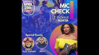 MIC Check Creative Dialogues with Host Dionne Hunter and Guests Boris Bluz Rogers & Jay Ward