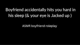 ASMR Boyfriend accidentally punches you so hard in his sleep Apology taking care of you