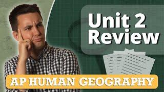 AP Human Geography Unit 2 Review Everything You Need To Know