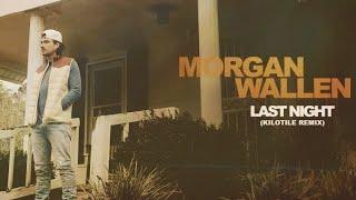 Morgan Wallen - Last Night Kilotile Remix