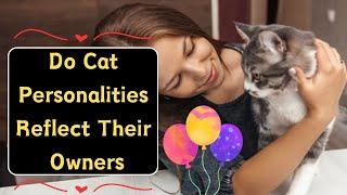 Do Cats Take On The Personality Of Their Owners?
