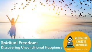 Spiritual Freedom Discovering Unconditional Happiness Episode 22