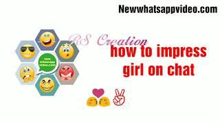 How to impress a rich attitude girl on whatsapp chat in 5 minutes