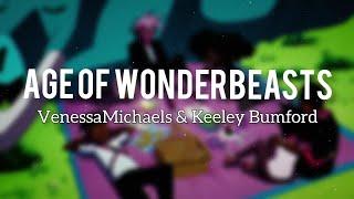 VenessaMichaels & Keeley Bumford  Age of Wonderbeasts  Lyrics 