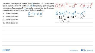 Diketahui dua lingkaran dengan jari-jari berbeda. Jika jarak kedua pusat lingkaran tersebut adala...