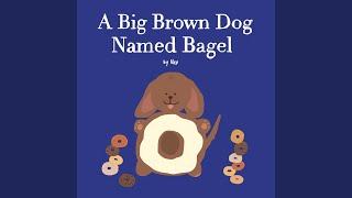 A Big Brown Dog Named Bagel