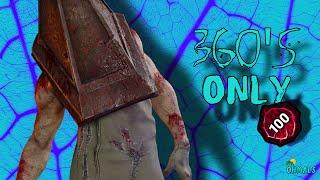 Pyramid head shots but 360’s ONLY…  dead by daylight