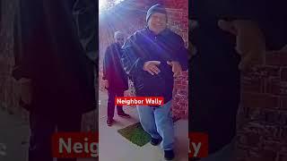 Neighbor Wally #dance #music #party