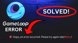 Gameloop Error SOLVED Oops An Error Occurred Please Try Again Later Solution Tutorial Guide