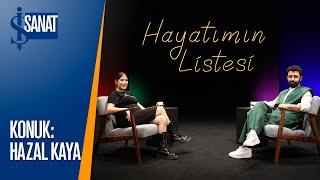 Hazal Kaya  Hayatımın Listesi